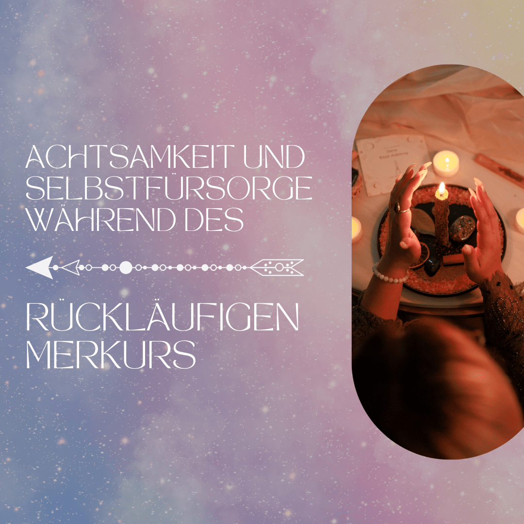 Achtsamkeit und Selbstfürsorge während des rückläufigen Merkurs - thatspiritualshop.de