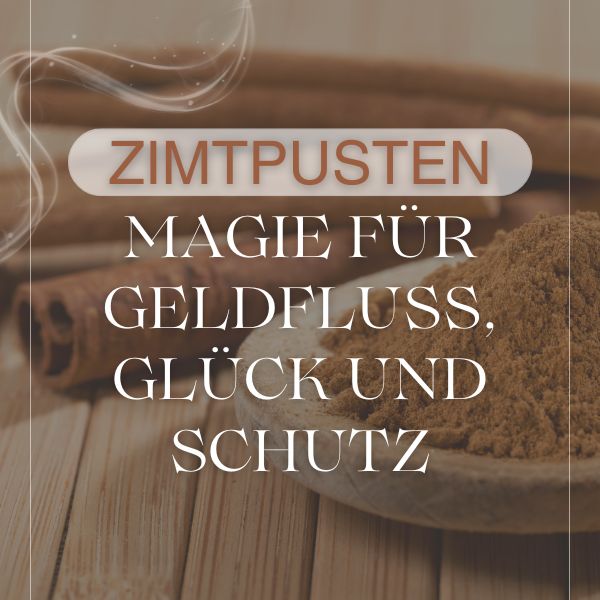 Zimtpusten: Magie für Geldfluss, Glück und Schutz