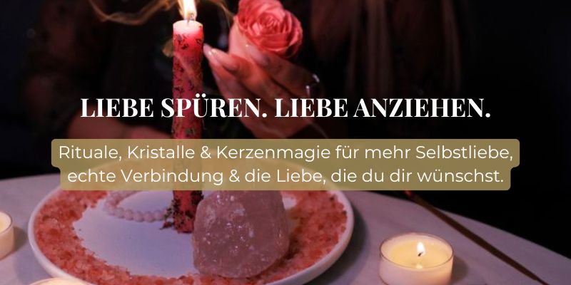 Spirituelle Rituale, Kristalle & Kerzen für mehr Selbstliebe, emotionale Verbindung & die Manifestation von Liebe und Beziehung im Esoterik Shop